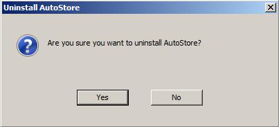 3. You will be asked to confirm your decision to uninstall AutoStore. 4.