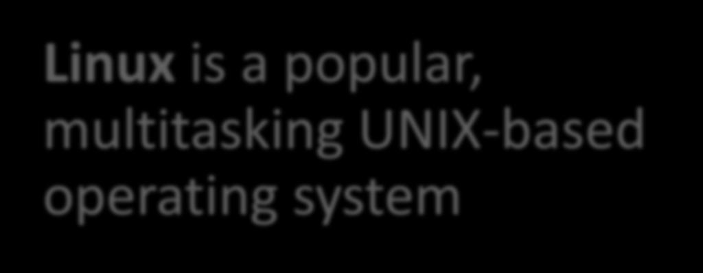Desktop Operating Systems UNIX is a