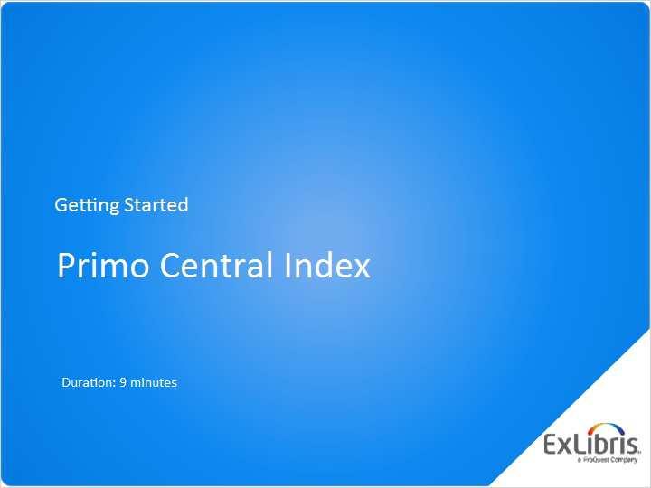 Getting Started: Primo Central Index 1. Getting Started: Primo Central Index 1.