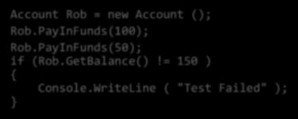 WriteLine ( "Test Failed" ); As soon as we have some behaviours in our object we can write some tests for this object This one tests the PayInFunds and GetBalance methods 20 How Many Tests?
