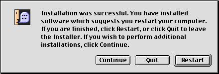 Chapter 1. Set Up 14. Finish installation and restart. The message tells you that the installation has been completed. Click Restart to restart your Macintosh.
