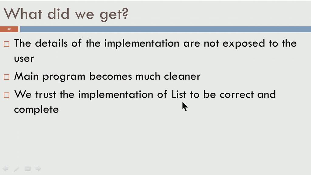 (Refer Slide Time: 31:22) So, what did we get? The details of the implementation of append, delete and creation of the list and so, on are not exposed to the user of the class.