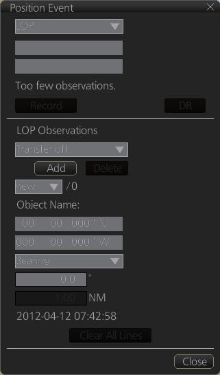 19. RECORDING FUNCTIONS 19.1.2 Position events The operator may manually save positions to the [Event] log by position or LOP (Line of Position: To record a position, do the following. 1. First you should locate the position of your observation on the display.