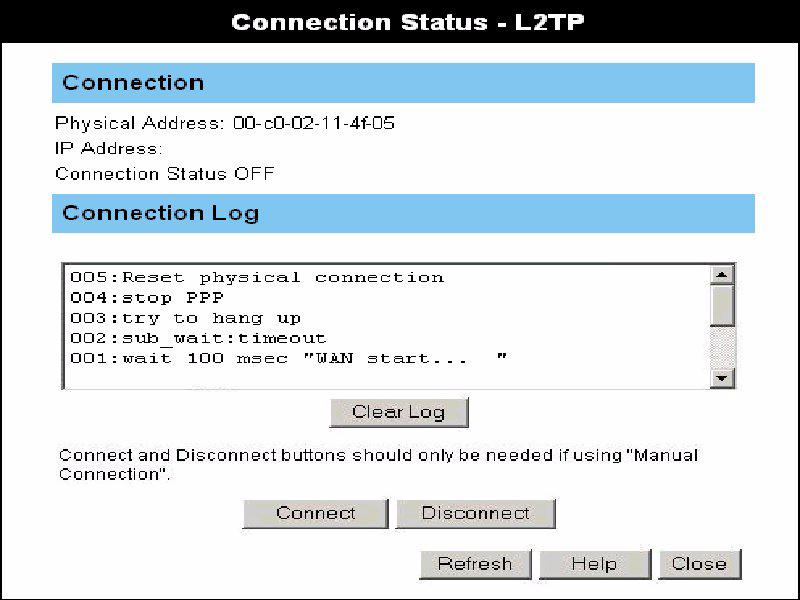 The Ethernet (WAN) Port Status Connection Status - L2TP Screen If using L2TP, a screen similar to the following is displayed when the Status button is clicked.