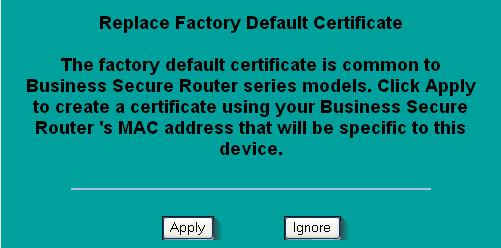 11. To replace factory certificate click Apply or Ignore to continue. 12.