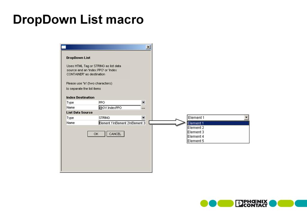 Macros in WebVisit Pro The DropDown List macro is practically self-explanatory. A predefined variable list is requested and an index variable is described as per the selection.