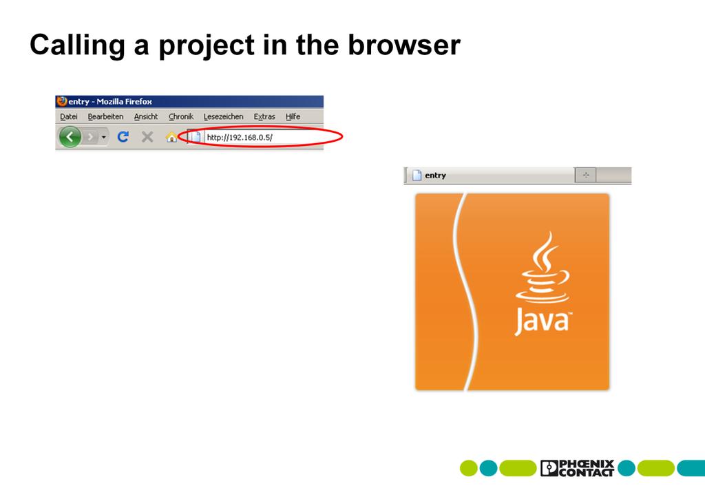 Startup and scaling The created project can be called using any standard web browser by simply entering the IP address.