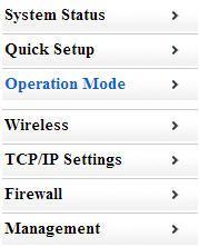 5. ADVANCED SETTINGS This chapter allows users to configure advanced settings includes Wireless, TCP/IP settings, Firewall and System Management.