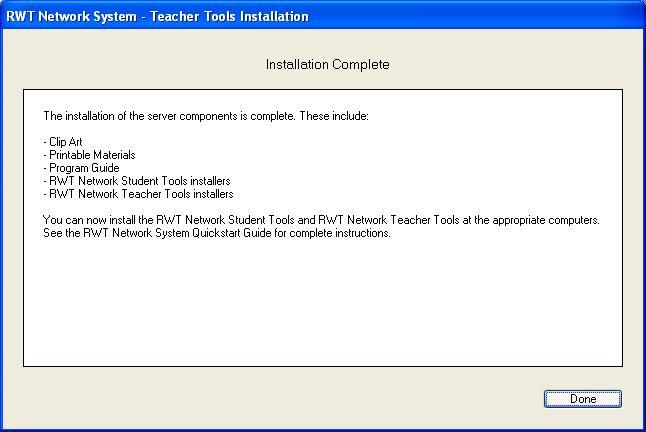 Figure 7: Installation Completed You have installed all files necessary for the server. Inside the Shared RWT folder, a folder named RWT Network Server has been created.