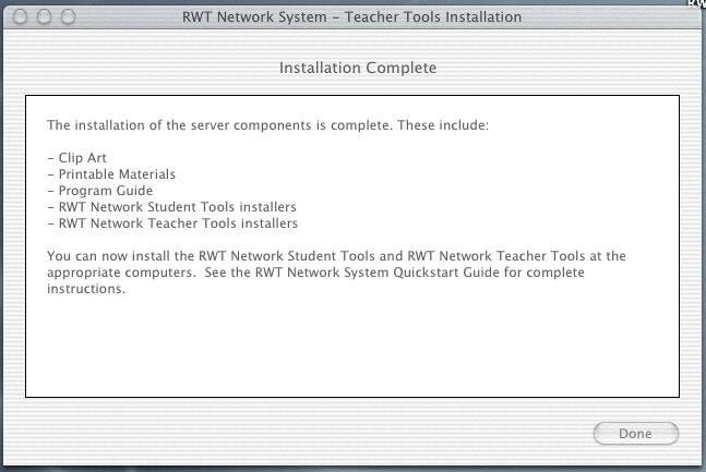 Figure 22: Installation Completed You have installed all files necessary for the server. Inside the Shared Items folder, a folder named RWT Network Server has been created.