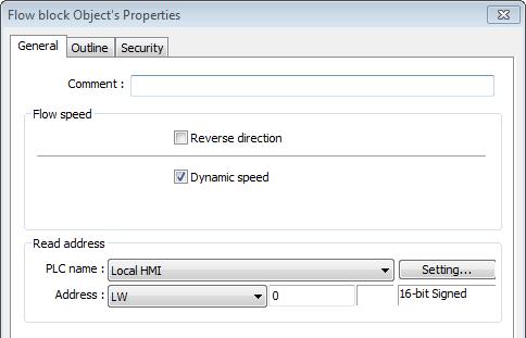 13-211 speed of Flow Block by a designated word register. 1. Create a Flow Block object and select [Dynamic speed] check box. Set [Address] to LW-0, and set the format to 16-bit Signed. 2.