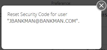 In the lower left corner click the Reset Security Code link. 3. A dialogue will appear asking for confirmation to reset the User s Security Code. 4.