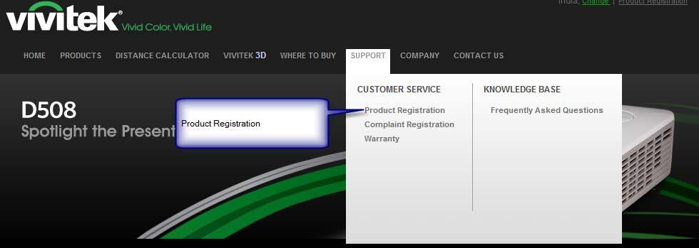 CALL LOGGING PROCESS 1. TO REGISTER A COMPLAINT, FIRST YOU NEED TO REGISTER YOUR PRODUCT ON VIVITEK WEB SITE.