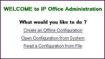 5. Configure Avaya IP Office Avaya IP Office is configured through the Avaya IP Office Manager PC application.