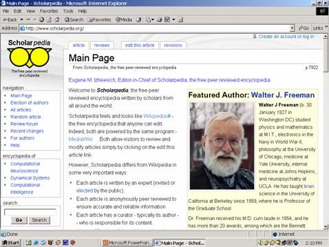 Scholarpedia A Wikipedia by scholars-visitors can edit Articles are peer reviewed by curatornormally the author It looks like Wikepedia Powered by MediaWiki Wiki sotware