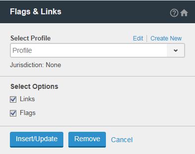 VIEWING, EDITING, AND DELETING FLAGS & LINKS PROFILE SETTINGS To edit the settings for a Flags & Links profile: 1. Click the Flags & Links tool on the side of your document. 2.