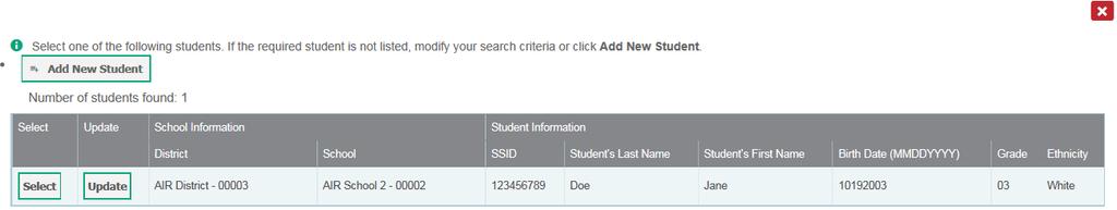 student. Note: You can search by a student s SSID, or by specifying the student s first name and last name in addition to the District and School. 3. Click Search.