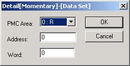 2. FAPT PICTURE (Windows) Detail[Momentary]-[Data Set] Specify which value to be output to which PMC area when the switch is on. The size of output data is word.