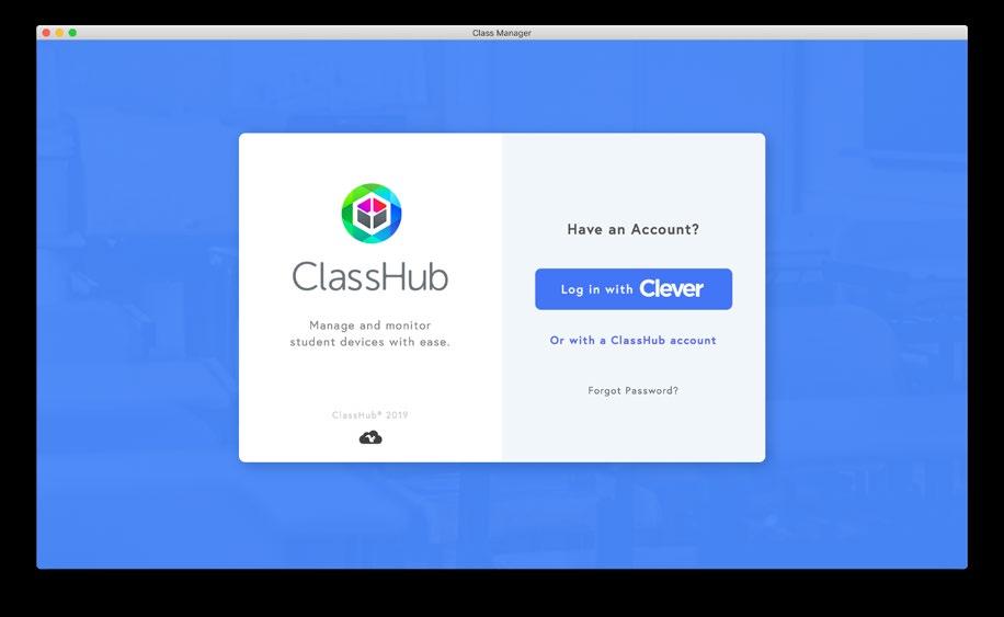 ClassHub Teacher To Log In 1. 2. 3. 4. Open ClassHub Teacher. Click Log in with Clever. Enter your username and password and click Log in. The Class Manager opens.