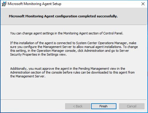 On the Microsoft Monitoring Agent configuration completed successfully page, click Finish. 15.