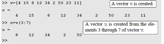 USING A COLON : IN ADDRESSING ARRAYS A colon can be used to address a range of elements in a vector or a matrix.