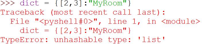 Dictionary Creation Keys should always be of immutable type. If you try to make keys as mutable, python shown error in it.