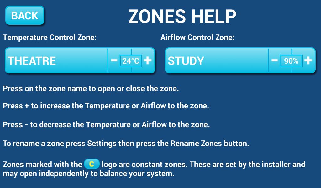 HELP On the ZONES page, press the HELP button to show the HELP Screen this will show the difference between Temperature Zones & Airflow Zones.