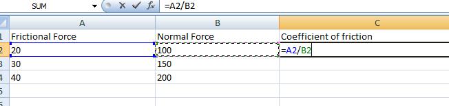 Example : Let s say you have recorded data for Friction Force in column A and Weight in column B.