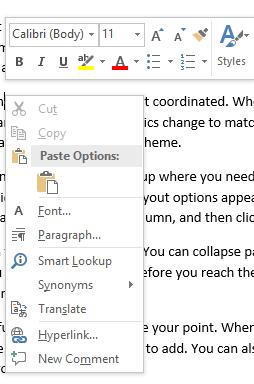 Right Click to Access the Shortcut Menu and the Mini Toolbar You can access some of the most commonly used features in Microsoft Word by right