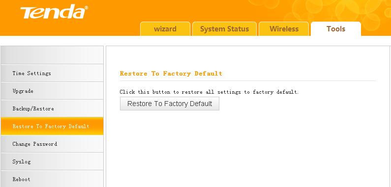 4 Restore to Factory Default Click the Restore To Factory Default button to reset the range extender to its factory default settings. 1. Default IP Address: 192.168.0.254 2. Default Subnet Mask: 255.
