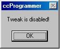 7.34,2 Tweak Disabled If the Windows Tweak flag is set to OFF, the following message will be shown. To turn Window Tweaks ON refer to section 7.35 Programming - Flags 7.35 PROGRAMMING - FLAGS 7.