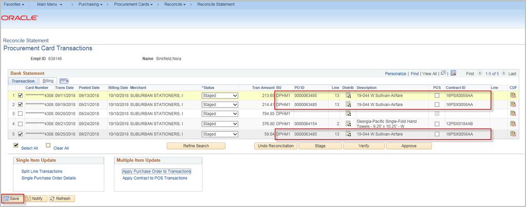 Update Multiple Transactions Navigation: Main Menu > Core-CT Financials > Purchasing > Procurement Card > Reconcile > Reconcile Statement To apply a PO Line to multiple rows, select the rows to