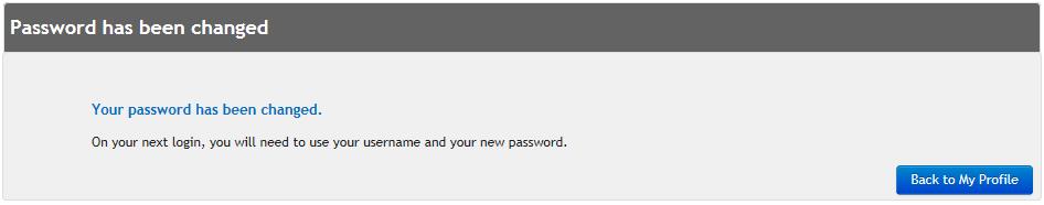 You will receive confirmation that your password has been changed.