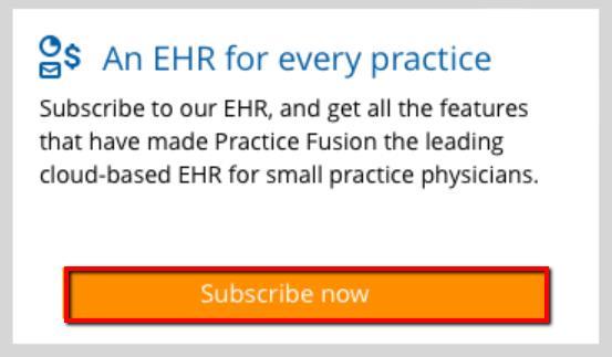Follow the steps below to sign up for a Practice Fusion EHR subscription plan: 1. Open your Dashboard and select Subscribe now in the An EHR for every practice tile as shown in Graphic 4 below.