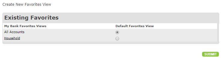 Manage My Favorites View My Bank Account Preferences page enables you to define multiple, personalized, account Favorites Views as well as define the default view