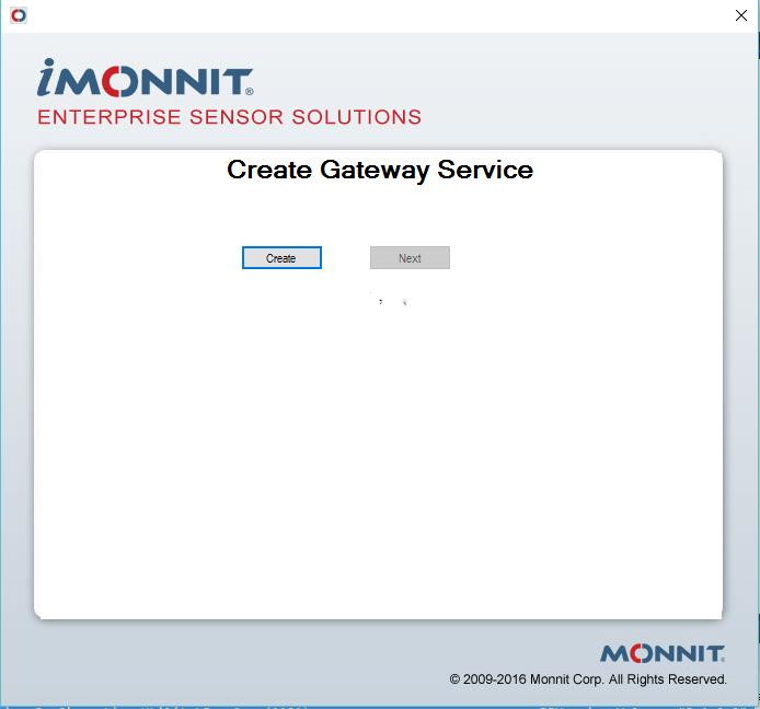 Create Gateway Service This is the server applicatin that Mnnit enabled gateways cmmunicate with. When yu click create yu will see a cmmand windw cme up and disappear.