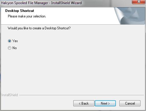 Installing Spooled File Manager GUI Installing Spooled File Manager GUI on a PC 8 On the Desktop Shortcut dialog, decide
