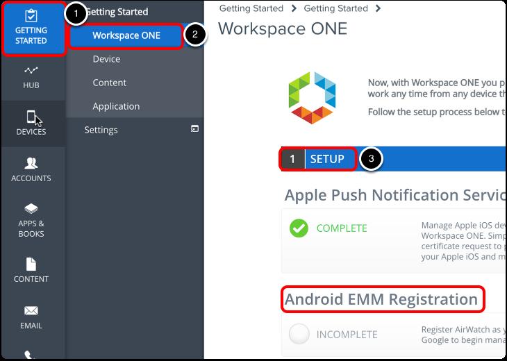 In Workspace ONE UEM Console, navigate to the Workspace ONE Getting Started Wizard. 1. 2. 3. 4. Select Getting Started.