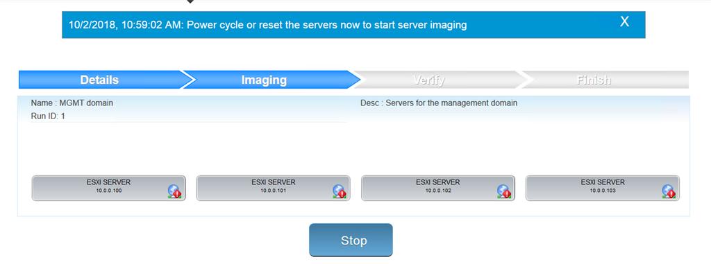Option Hostname Host FQDN Description Enter the hostname for the server. Enter the FQDN for the server. 5 Click Start Imaging. 6 When prompted, power cycle the server(s) to continue imaging.