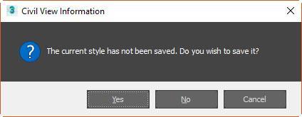 A Civil View Information dialog will appear noting that the style has not been saved. Click Yes and name this MyStripes.