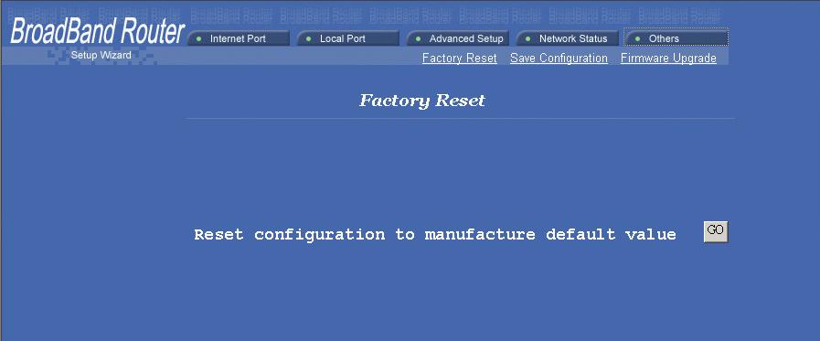 B. Others 1. Factory Reset (see Figure 11) To reset to factory default settings, click the GO button. NOTE: Performing the Factory Reset will erase all previously entered device settings. Figure 11 2.