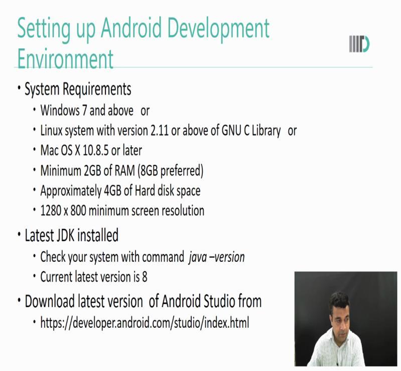 (Refer Slide Time: 1:06) Okay some of you have already installed android development environment called android studio those who have not please see the details again. For this you will require have.