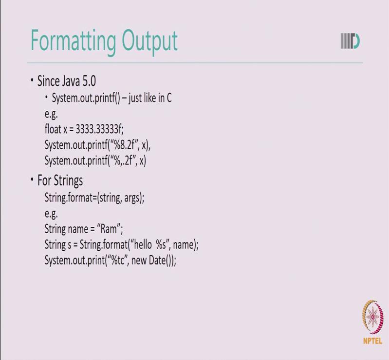 (Refer Slide Time: 10:20) Output, just like c or c plus plus java allows you multiple ways to format your