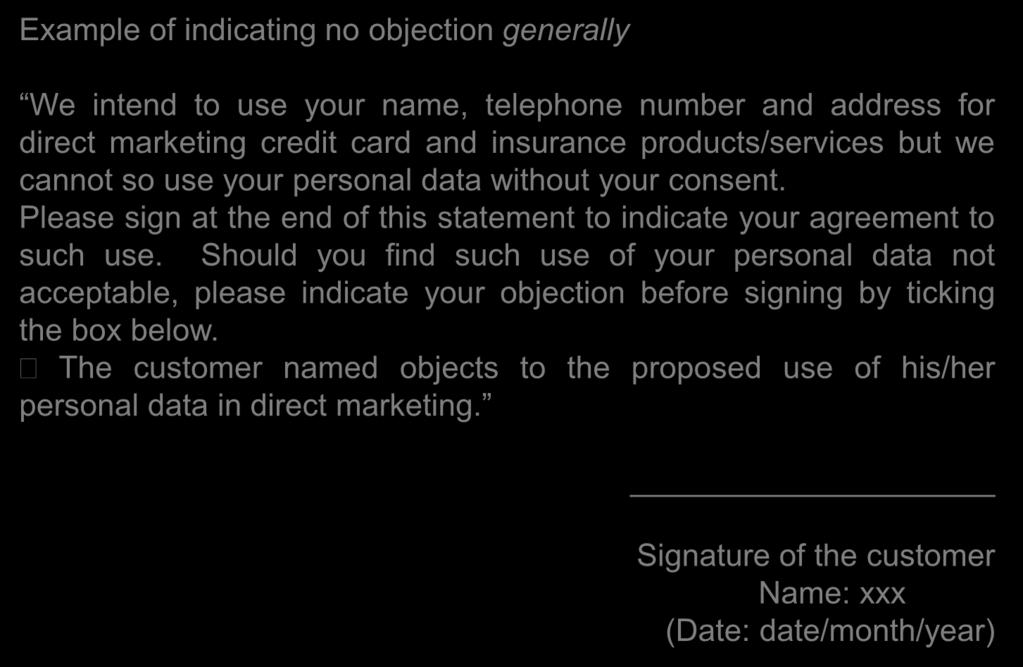 Part 3: Use of Personal Data in Direct Marketing Example of indicating no objection generally We intend to use your name, telephone number and address for direct marketing credit card and insurance