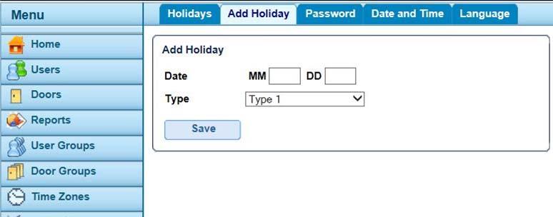9.1 Create/View Holidays Step 1: Login as a user level account. Step 2: From the Home screen, select Settings from the Menu. Step 3: Select the Add Holiday Tab.
