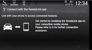 Download the HondaLink Connect app to your compatible smartphone. 2. Pair your phone to Bluetooth HandsFreeLink (see Pairing a Phone). 3. From the HOME screen, select HondaLink. 4.