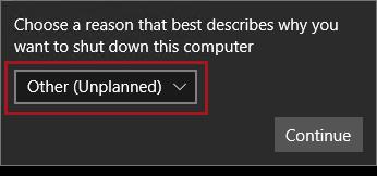Shut Down. 3. When prompted to choose a reason, to accept the default. 4. Click Continue. 5.