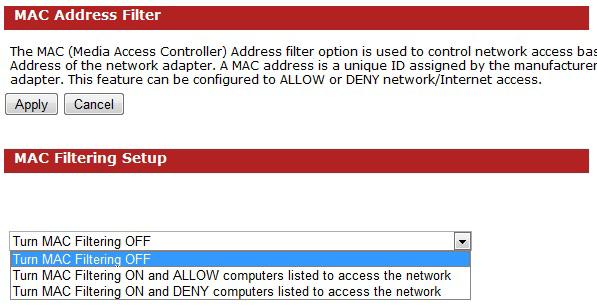 3.2.9 MAC Address Filter This feature is used to restrict certain MAC address from accessing the Internet. These filters can be used for securing and restricting your network.