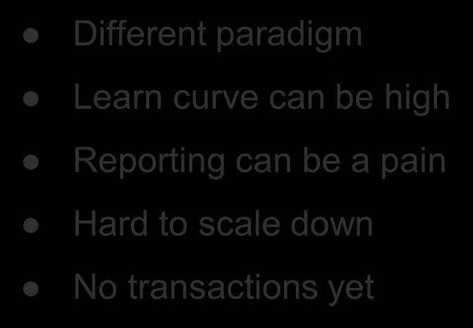 What you should be aware of Different paradigm Learn curve can be