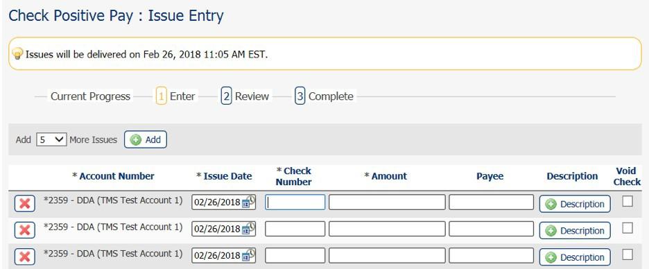 Issue Entry After selecting the Check Positive Pay menu item from the Control & Recon tab, select the Issue Entry button to perform manual entries.